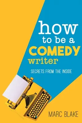 Wie man ein Comedy-Autor wird: Geheimnisse aus dem Inneren - How to Be a Comedy Writer: Secrets from the Inside