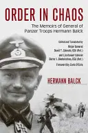 Ordnung im Chaos: Die Memoiren des Generals der Panzertruppen Hermann Balck - Order in Chaos: The Memoirs of General of Panzer Troops Hermann Balck