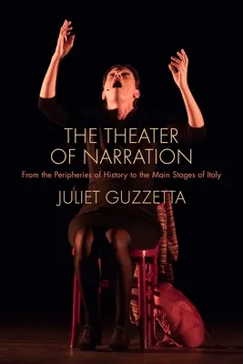 Das Theater der Erzählung: Von den Peripherien der Geschichte zu den Hauptbühnen Italiens - The Theater of Narration: From the Peripheries of History to the Main Stages of Italy
