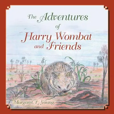 Die Abenteuer von Harry Wombat und seinen Freunden (Young (Nee Dyer) Margaret L.) - The Adventures of Harry Wombat and Friends (Young (Nee Dyer) Margaret L.)