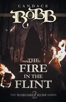 Das Feuer im Feuerstein: Die Margaret-Kerr-Reihe - Buch zwei - The Fire in the Flint: The Margaret Kerr Series - Book Two