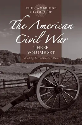 Die Cambridge-Geschichte des Amerikanischen Bürgerkriegs - The Cambridge History of the American Civil War