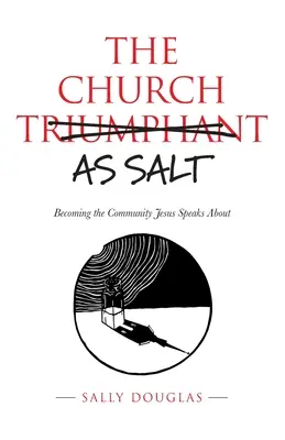 Die Kirche als Salz: Die Gemeinschaft werden, von der Jesus spricht - The Church as Salt: Becoming the Community Jesus Speaks About