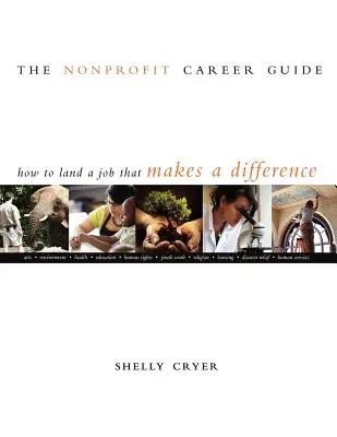 Der Nonprofit-Karriereführer: Wie Sie einen Job finden, der einen Unterschied macht - The Nonprofit Career Guide: How to Land a Job That Makes a Difference