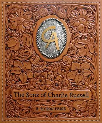 Die Söhne von Charlie Russell: Fünfzig Jahre Cowboy Artists of America - The Sons of Charlie Russell: Celebrating Fifty Years of the Cowboy Artists of America