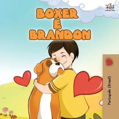 Boxer und Brandon (brasilianisch-portugiesisches Buch für Kinder): Boxer und Brandon - Boxer and Brandon (Brazilian Portuguese Book for Kids): Boxer e Brandon