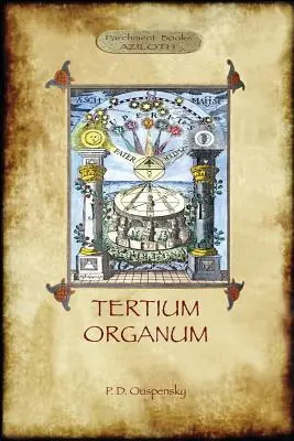 Tertium Organum: ein Schlüssel zu den Rätseln der Welt (Aziloth Books) - Tertium Organum: a key to the enigmas of the world (Aziloth Books)