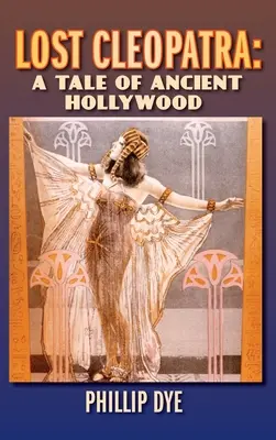 Die verlorene Kleopatra: Ein Märchen aus dem alten Hollywood (gebunden) - Lost Cleopatra: A Tale of Ancient Hollywood (hardback)
