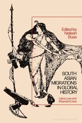 Südasiatische Migrationen in der globalen Geschichte: Arbeit, Recht und Leben auf Abwegen - South Asian Migrations in Global History: Labor, Law, and Wayward Lives