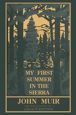 Mein erster Sommer in der Sierra Legacy Edition: Klassische Erkundungen der Berge von Yosemite und Kalifornien - My First Summer In The Sierra Legacy Edition: Classic Explorations Of The Yosemite And California Mountains