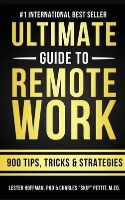 Der ultimative Leitfaden zur Fernarbeit: 900 Tipps, Strategien und Einblicke - The Ultimate Guide To Remote Work: 900 Tips, Strategies and Insights