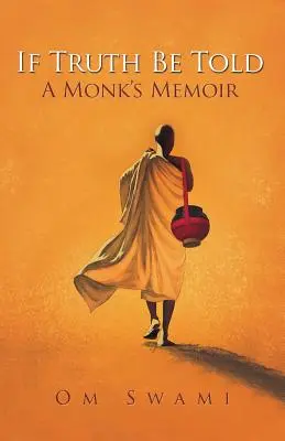 Wenn die Wahrheit gesagt wird: Die Memoiren eines Mönchs - If Truth Be Told: A Monk's Memoir