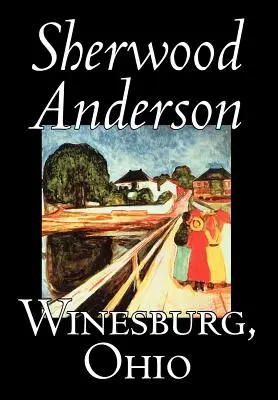 Winesburg, Ohio von Sherwood Anderson, Belletristik, Klassiker, Literarisch - Winesburg, Ohio by Sherwood Anderson, Fiction, Classics, Literary