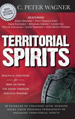 Territoriale Geister: Praktische Strategien, wie man den Feind durch geistliche Kampfführung vernichtet - Territorial Spirits: Practical Strategies for How to Crush the Enemy Through Spiritual Warfare