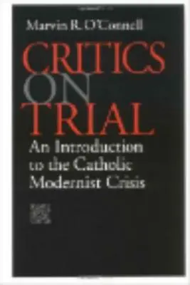 Kritiker auf der Anklagebank: Eine Einführung in die katholische Krise der Moderne - Critics on Trial: An Introduction to the Catholic Modernist Crisis