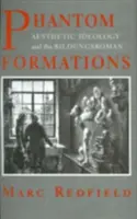 Phantomgestalten: Ästhetische Ideologie und der Bildungsroman - Phantom Formations: Aesthetic Ideology and the Bildungsroman