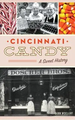 Cincinnati Süßigkeiten: Eine süße Geschichte - Cincinnati Candy: A Sweet History