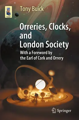 Orrerien, Uhren und die Londoner Gesellschaft: Die Entwicklung der astronomischen Instrumente und ihrer Hersteller - Orreries, Clocks, and London Society: The Evolution of Astronomical Instruments and Their Makers
