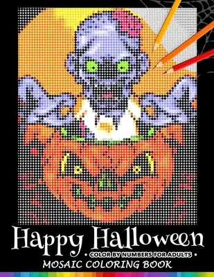 Happy Halloween Farbe nach Zahlen für Erwachsene: Mosaik-Malbuch Stressabbauendes Design Puzzle Quest - Happy Halloween Color by Numbers for Adults: Mosaic Coloring Book Stress Relieving Design Puzzle Quest