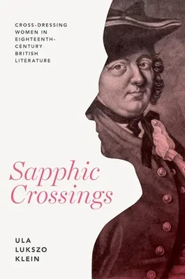 Sapphic Crossings: Cross-Dressing-Frauen in der britischen Literatur des achtzehnten Jahrhunderts - Sapphic Crossings: Cross-Dressing Women in Eighteenth-Century British Literature