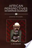 Afrikanische Perspektiven auf den europäischen Kolonialismus - African Perspectives on European Colonialism