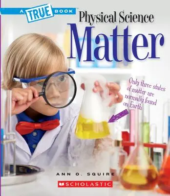 Materie (ein wahres Buch: Physikalische Wissenschaft) - Matter (a True Book: Physical Science)