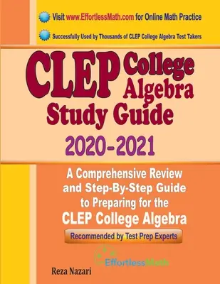 CLEP College Algebra Studienführer 2020 - 2021: Umfassende Wiederholung und schrittweiser Leitfaden zur Vorbereitung auf den CLEP College Algebra - CLEP College Algebra Study Guide 2020 - 2021: A Comprehensive Review and Step-By-Step Guide to Preparing for the CLEP College Algebra