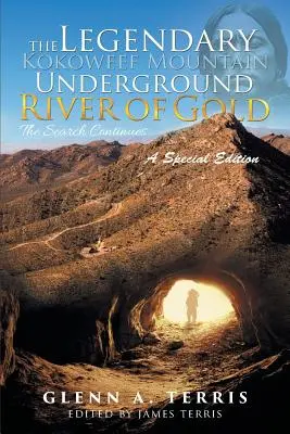 Der legendäre Kokoweef Mountain Underground River of Gold: Die Suche geht weiter - The Legendary Kokoweef Mountain Underground River of Gold: The Search Continues