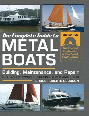 Der vollständige Leitfaden für Metallboote, dritte Auflage: Bau, Wartung und Reparatur - The Complete Guide to Metal Boats, Third Edition: Building, Maintenance, and Repair
