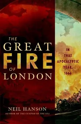 Der große Brand von London: In jenem apokalyptischen Jahr, 1666 - The Great Fire of London: In That Apocalyptic Year, 1666