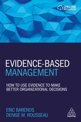 Evidenzbasiertes Management: Wie man Beweise nutzt, um bessere organisatorische Entscheidungen zu treffen - Evidence-Based Management: How to Use Evidence to Make Better Organizational Decisions