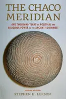 Der Chaco-Meridian: Tausend Jahre politischer und religiöser Macht im alten Südwesten - The Chaco Meridian: One Thousand Years of Political and Religious Power in the Ancient Southwest