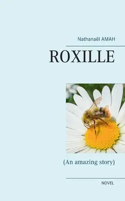 Roxille: (Eine erstaunliche Geschichte) - Roxille: (An amazing story)