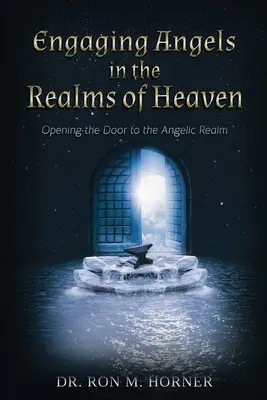 Engel in den himmlischen Gefilden ansprechen: Die Tür zum Engelsreich öffnen - Engaging Angels in the Realms of Heaven: Opening the Door to the Angelic Realm
