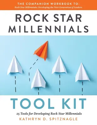 Rockstar-Millennials-Werkzeugsatz: 25 Werkzeuge für die Entwicklung von Rockstar-Millennials - Rock Star Millennials Tool Kit: 25 Tools for Developing Rock Star Millennials