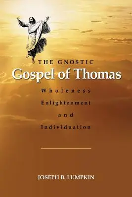 Das gnostische Evangelium des Thomas: Ganzheit, Erleuchtung und Individuation - The Gnostic Gospel of Thomas: Wholeness, Enlightenment, and Individuation