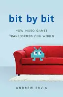 Bit für Bit: Wie Videospiele unsere Welt veränderten (überarbeitet) - Bit by Bit: How Video Games Transformed Our World (Revised)