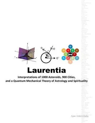 Laurentia: Interpretationen von 1000 Asteroiden, 900 Städten und eine quantenmechanische Theorie der Astrologie und Spiritualität - Laurentia: Interpretations of 1000 Asteroids, 900 Cities, and a Quantum Mechanical Theory of Astrology and Spirituality