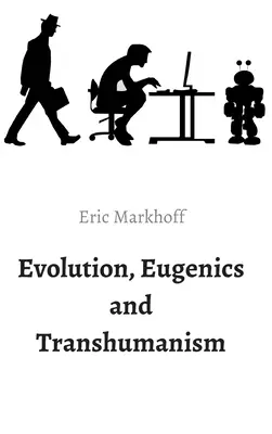 Evolution, Eugenik und Transhumanismus - Evolution, Eugenics and Transhumanism