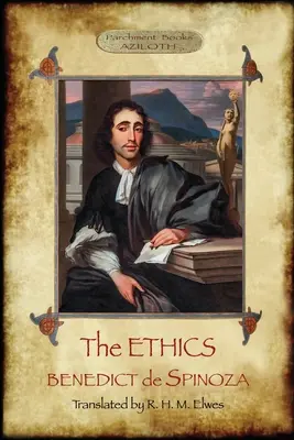 Die Ethik: Übersetzt von R. H. M. Elwes, mit Kommentar und Biographie von Spinoza von J. Ratner (Aziloth Books). - The Ethics: Translated by R. H. M. Elwes, with Commentary & Biography of Spinoza by J. Ratner (Aziloth Books).