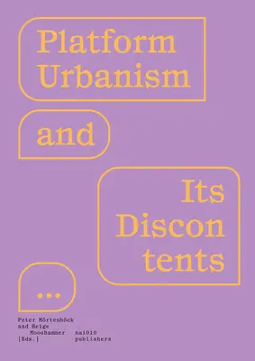 Plattform Urbanismus und sein Unbehagen - Platform Urbanism and Its Discontents