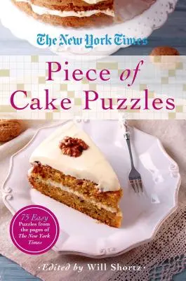 The New York Times Piece of Cake Puzzles: 75 einfache Rätsel von den Seiten der New York Times - The New York Times Piece of Cake Puzzles: 75 Easy Puzzles from the Pages of the New York Times