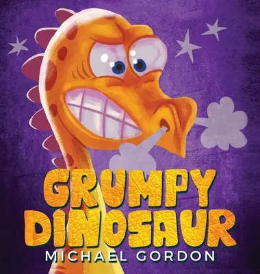Grumpy Dinosaur: (Kinderbuch über einen Dinosaurier, der leicht wütend wird, Bilderbücher, Vorschulbücher) - Grumpy Dinosaur: (Children's book about a Dinosaur Who Gets Angry Easily, Picture Books, Preschool Books)