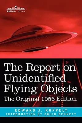 Der Bericht über nicht identifizierte Flugobjekte: Die Originalausgabe von 1956 - The Report on Unidentified Flying Objects: The Original 1956 Edition