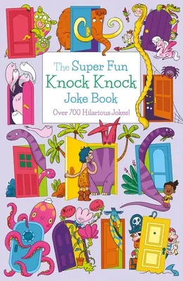 Das Super-Spaß-Knock-Knock-Witzbuch: Über 700 urkomische Witze! - The Super Fun Knock Knock Joke Book: Over 700 Hilarious Jokes!