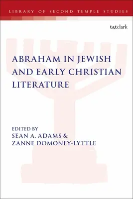 Abraham in der jüdischen und frühchristlichen Literatur - Abraham in Jewish and Early Christian Literature