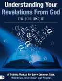 Verstehen Sie Ihre Offenbarungen von Gott: Ein Trainingshandbuch für jeden Träumer, Seher, Wächter, Fürbitter und Propheten - Understanding Your Revelations from God: A Training Manual for Every Dreamer, Seer, Watchman, Intercessor, and Prophet
