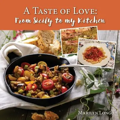 Ein Geschmack der Liebe: Von Sizilien in meine Küche - A Taste of Love: From Sicily to My Kitchen