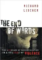 Das Ende der Worte: Die Sprache der Versöhnung in einer Kultur der Gewalt - The End of Words: The Language of Reconciliation in a Culture of Violence