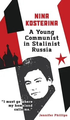 Nina Kosterina: Eine junge Kommunistin im stalinistischen Russland - Nina Kosterina: A Young Communist in Stalinist Russia